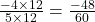 \frac{-4 \times 12}{5 \times 12} = \frac{-48}{60}
