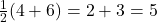 \frac{1}{2}(4+6) = 2+3 = 5