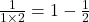 \frac{1}{1 \times 2} = 1-\frac{1}{2}