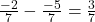 \frac{-2}{7} - \frac{-5}{7} = \frac{3}{7}