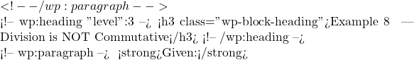 ✅ <!-- /wp:paragraph -->  <!-- wp:heading {"level":3} --> <h3 class="wp-block-heading">Example 8 🟠 — Division is NOT Commutative</h3> <!-- /wp:heading -->  <!-- wp:paragraph --> ✅ <strong>Given:</strong> 
