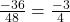 \frac{-36}{48} = \frac{-3}{4}