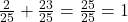 \frac{2}{25} + \frac{23}{25} = \frac{25}{25} = 1