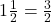1\frac{1}{2} = \frac{3}{2}