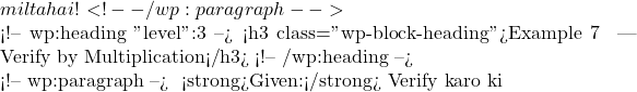 milta hai! ✅ <!-- /wp:paragraph -->  <!-- wp:heading {"level":3} --> <h3 class="wp-block-heading">Example 7 🟠 — Verify by Multiplication</h3> <!-- /wp:heading -->  <!-- wp:paragraph --> ✅ <strong>Given:</strong> Verify karo ki