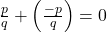 \frac{p}{q} + \left(\frac{-p}{q}\right) = 0