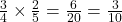 \frac{3}{4} \times \frac{2}{5} = \frac{6}{20} = \frac{3}{10}