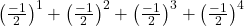 \left(\frac{-1}{2}\right)^1 + \left(\frac{-1}{2}\right)^2 + \left(\frac{-1}{2}\right)^3 + \left(\frac{-1}{2}\right)^4