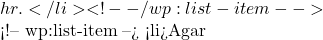 hr.</li> <!-- /wp:list-item -->  <!-- wp:list-item --> <li>Agar