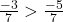 \frac{-3}{7} > \frac{-5}{7}