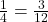 \frac{1}{4} = \frac{3}{12}