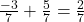 \frac{-3}{7} + \frac{5}{7} = \frac{2}{7}
