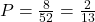 P = \frac{8}{52} = \frac{2}{13}