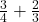 \frac{3}{4} + \frac{2}{3}