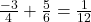 \frac{-3}{4} + \frac{5}{6} = \frac{1}{12}