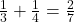\frac{1}{3}+\frac{1}{4}=\frac{2}{7}