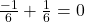 \frac{-1}{6} + \frac{1}{6} = 0