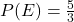 P(E) = \frac{5}{3}