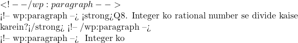 ✅ <!-- /wp:paragraph -->  <!-- wp:paragraph --> <strong>Q8. Integer ko rational number se divide kaise karein?</strong> <!-- /wp:paragraph -->  <!-- wp:paragraph --> 🧠 Integer ko