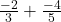 \frac{-2}{3} + \frac{-4}{5}