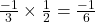 \frac{-1}{3} \times \frac{1}{2} = \frac{-1}{6}