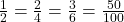 \frac{1}{2} = \frac{2}{4} = \frac{3}{6} = \frac{50}{100}