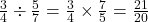 \frac{3}{4} \div \frac{5}{7} = \frac{3}{4} \times \frac{7}{5} = \frac{21}{20}