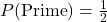 P(\text{Prime}) = \frac{1}{2}