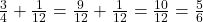 \frac{3}{4}+\frac{1}{12}=\frac{9}{12}+\frac{1}{12}=\frac{10}{12}=\frac{5}{6}