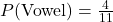P(\text{Vowel}) = \frac{4}{11}