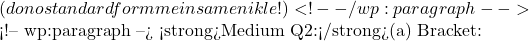 ✅ (dono standard form mein same nikle!) <!-- /wp:paragraph -->  <!-- wp:paragraph --> <strong>Medium Q2:</strong>(a) Bracket:
