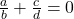 \frac{a}{b} + \frac{c}{d} = 0