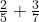 \frac{2}{5} + \frac{3}{7}