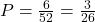 P = \frac{6}{52} = \frac{3}{26}