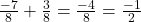 \frac{-7}{8} + \frac{3}{8} = \frac{-4}{8} = \frac{-1}{2}