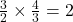 \frac{3}{2} \times \frac{4}{3} = 2