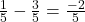 \frac{1}{5}-\frac{3}{5}=\frac{-2}{5}