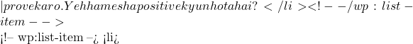 — prove karo. Yeh hamesha positive kyun hota hai?</li> <!-- /wp:list-item -->  <!-- wp:list-item --> <li>🌟
