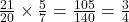 \frac{21}{20} \times \frac{5}{7} = \frac{105}{140} = \frac{3}{4}
