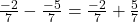 \frac{-2}{7} - \frac{-5}{7} = \frac{-2}{7} + \frac{5}{7}