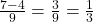 \frac{7-4}{9} = \frac{3}{9} = \frac{1}{3}