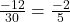 \frac{-12}{30} = \frac{-2}{5}