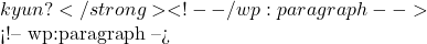 kyun?</strong> <!-- /wp:paragraph -->  <!-- wp:paragraph --> 🧠