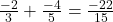\frac{-2}{3} + \frac{-4}{5} = \frac{-22}{15}