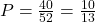 P = \frac{40}{52} = \frac{10}{13}