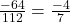 \frac{-64}{112} = \frac{-4}{7}
