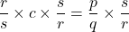 \[\frac{r}{s} \times c \times \frac{s}{r} = \frac{p}{q} \times \frac{s}{r}\]