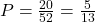 P = \frac{20}{52} = \frac{5}{13}
