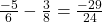 \frac{-5}{6} - \frac{3}{8} = \frac{-29}{24}