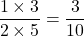 \[\frac{1 \times 3}{2 \times 5} = \frac{3}{10}\]